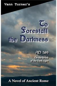 To Forestall the Darkness