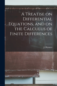 Treatise on Differential Equations, and on the Calculus of Finite Differences