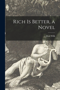 Rich is Better, a Novel