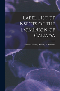 Label List of Insects of the Dominion of Canada [microform]