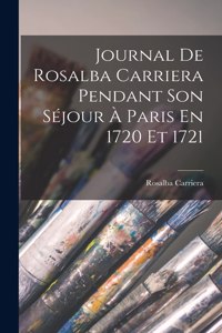 Journal De Rosalba Carriera Pendant Son Séjour À Paris En 1720 Et 1721