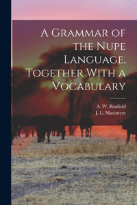 Grammar of the Nupe Language, Together With a Vocabulary