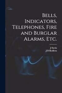 Bells, Indicators, Telephones, Fire and Burglar Alarms, etc.