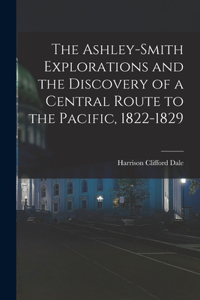Ashley-Smith Explorations and the Discovery of a Central Route to the Pacific, 1822-1829