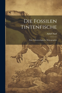 fossilen Tintenfische; eine paläozoologische Monographie