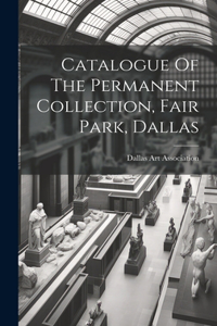 Catalogue Of The Permanent Collection, Fair Park, Dallas