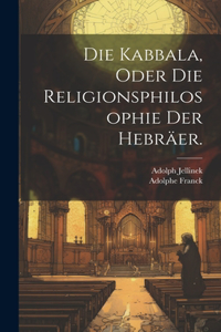 Die Kabbala, oder die Religionsphilosophie der Hebräer.