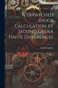 Detatched Shock Calculation by Second Order Finite Differences