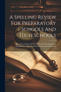 Spelling Review For Preparatory Schools And High Schools