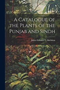 Catalogue of the Plants of the Punjab and Sindh