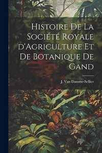 Histoire de la Société Royale d'Agriculture et de Botanique de Gand