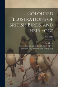 Coloured Illustrations of British Birds, and Their Eggs; v. 6 (1849)