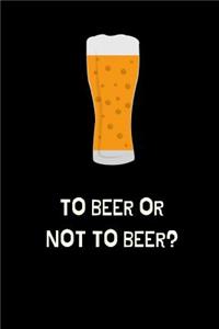 To Beer Or Not To Beer?