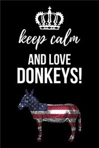 Keep Calm And Love Donkeys!