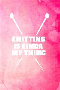Knitting is Kinda My Thing