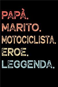 Papà. Marito. Motociclista. Eroe. Leggenda.