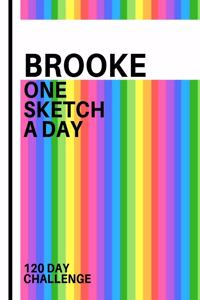 Brooke: Personalized colorful rainbow sketchbook with name: One sketch a day for 120 days challenge