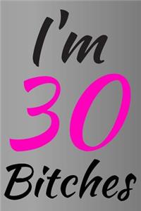 I'm 30 Bitches