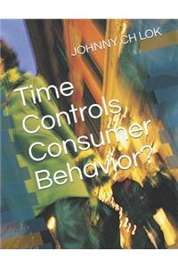 Time Controls Consumer Behavior?