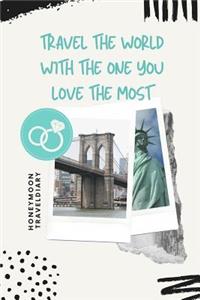 Travel the World with the One You Love the Most Honeymoon Traveldiary: A5 diary with beautiful sayings - unique wedding gift for bride or groom - honeymoon journal - engagement present - planner - bridal shower giftidea