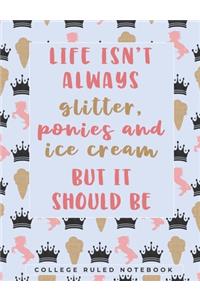 Life Isn't Always Glitter, Ponies & Ice Cream. But It Should Be