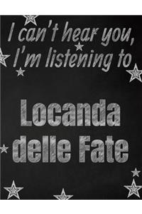 I can't hear you, I'm listening to Locanda delle Fate creative writing lined notebook