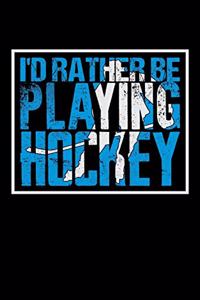 I'd Rather Be Playing Hockey