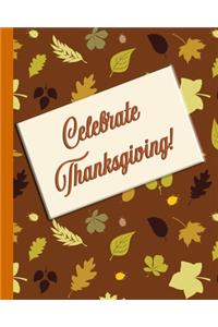 Celebrate Thanksgiving!: Don't Go Broke Entertaining this Holiday Season!