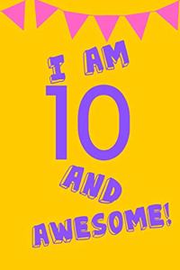 I Am 10 and Awesome!