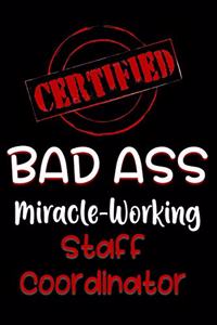 Certified Bad Ass Miracle-Working Staff Coordinator