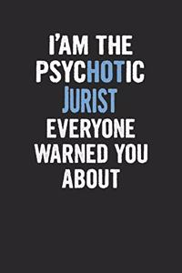 I'am the Psychotic Jurist Everyone Warned You about