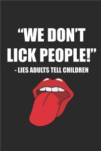We Don't Lick People - Lies Adults Tell Children