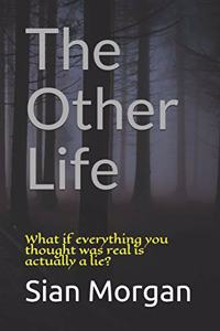 Other Life: What if everything you thought was real is actually a lie?