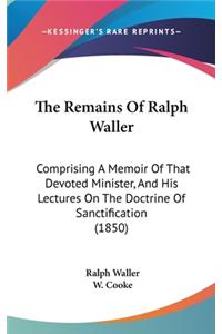 The Remains of Ralph Waller