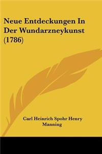 Neue Entdeckungen In Der Wundarzneykunst (1786)