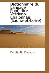 Dictionnaire Du Langage Populaire Verduno-Chalonnais (Sa Ne-Et-Loire)