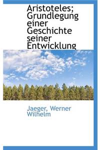 Aristoteles; Grundlegung einer Geschichte seiner Entwicklung