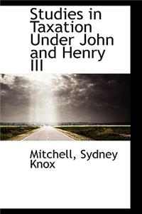 Studies in Taxation Under John and Henry III