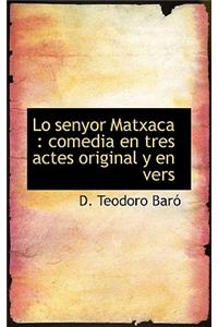 Lo Senyor Matxaca: Comedia En Tres Actes Original y En Vers