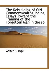 The Rebuilding of Old Commonwealths, Being Essays Toward the Training of the Forgotten Man in the So