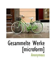 Gesammelte Werke [Microform]