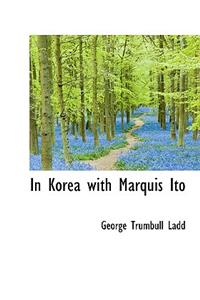 In Korea with Marquis Ito