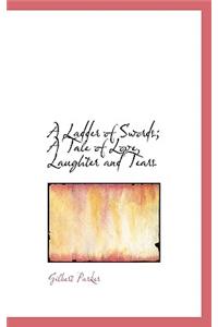 A Ladder of Swords; A Tale of Love, Laughter and Tears