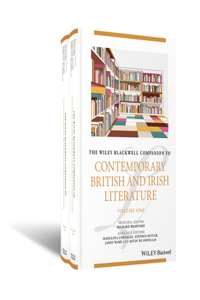 Wiley Blackwell Companion to Contemporary British and Irish Literature