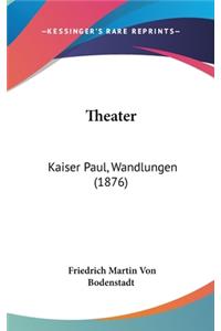 Theater: Kaiser Paul, Wandlungen (1876)