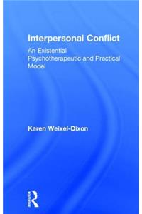 Interpersonal Conflict: An Existential Psychotherapeutic and Practical Model