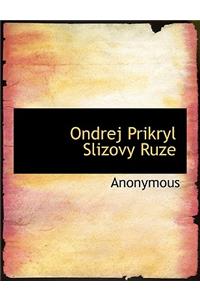 Ondrej Prikryl Slizovy Ruze