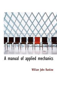 A Manual of Applied Mechanics