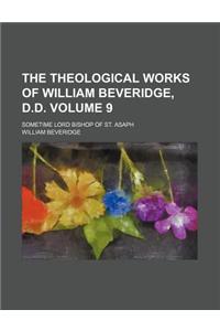 The Theological Works of William Beveridge, D.D; Sometime Lord Bishop of St. Asaph Volume 9