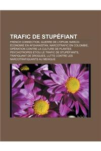 Trafic de Stupefiant: French Connection, Guerre de L'Opium, Narco-Economie En Afghanistan, Narcotrafic En Colombie